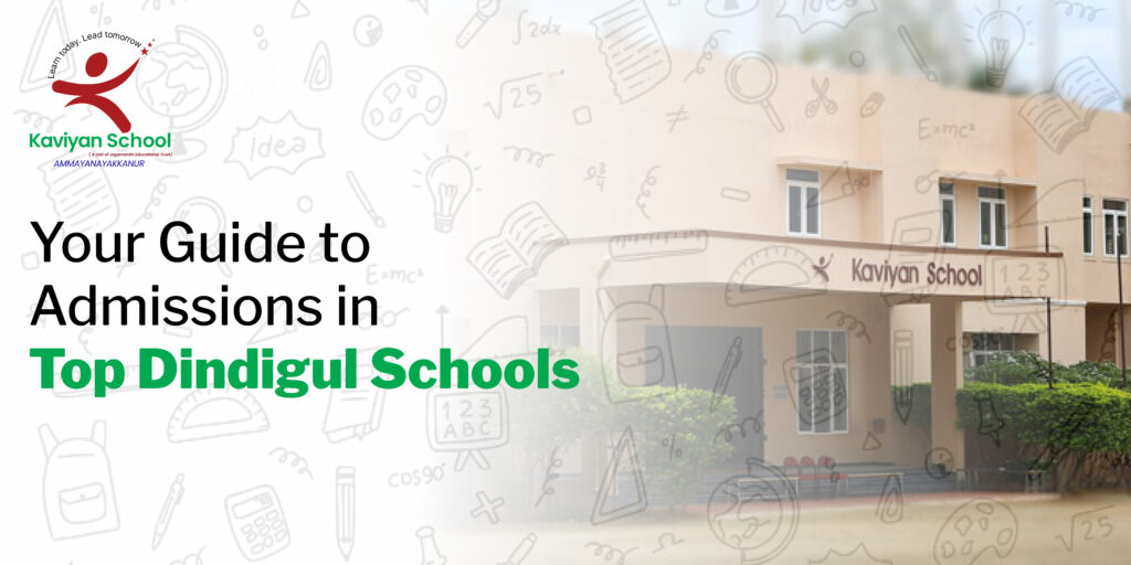 Admissions Guide for Top Schools in Dindigul | Kaviyan School