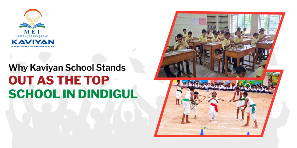 Why Kaviyan School Stands Out as the Top School in Dindigul